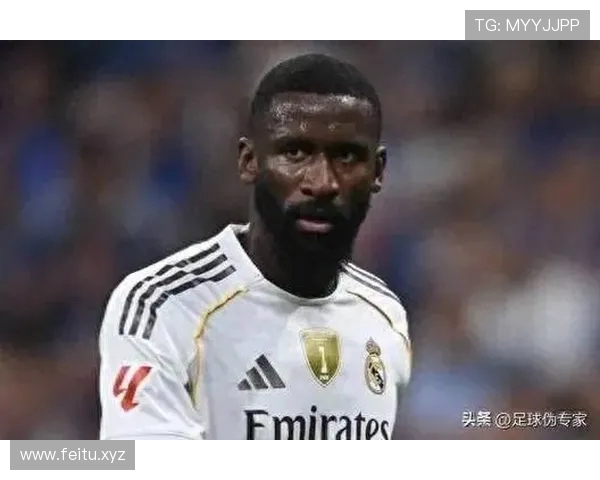 法媒：沙特有意吕迪格但他首选与皇马续约